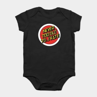 Never too old Baby Bodysuit